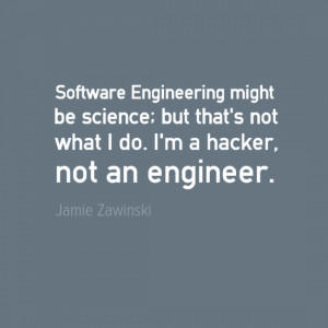 Engineering Quotes - Jamie Zawinski