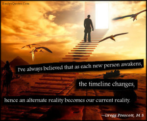 ... changes, hence an alternate reality becomes our current reality