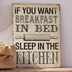 ... you want breakfast in bed, sleep in the kitchen