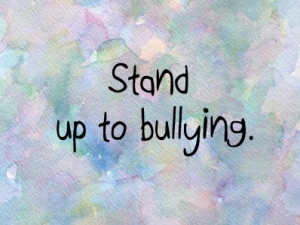 Inspirational Quotes On Bullying: • stop bullying •