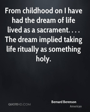 From childhood on I have had the dream of life lived as a sacrament ...