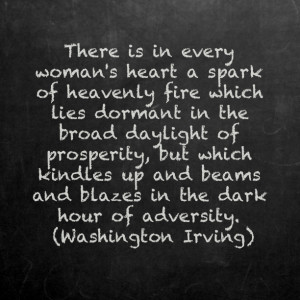... Is In Every Women’s Heart A Spark Of Heavenly Fire - Adversity Quote