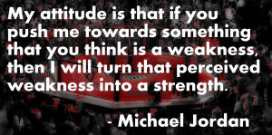 Michael Jordan on turning weaknesses in strengths