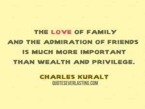 The love of the family and the admiration of friends