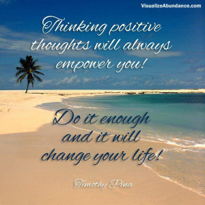 Thinking Positive Thoughts Will Always Empower You Do It Enough And It ...