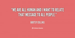 quote-Bootsy-Collins-we-are-all-human-and-i-want-73771.png