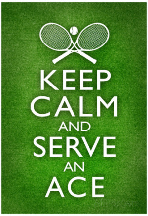 Keep Calm and Serve an Ace Tennis Poster Poster