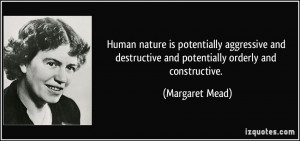 Human nature is potentially aggressive and destructive and potentially ...