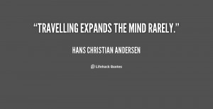 quote-Hans-Christian-Andersen-travelling-expands-the-mind-rarely-59990 ...