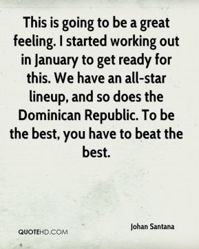 Johan Santana - This is going to be a great feeling. I started working ...