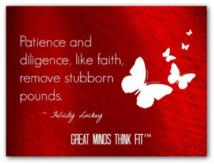 ... : My patience and diligence, like faith, remove my stubborn pounds