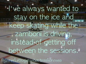 totally got to do this..... My dad was the zamboni driver :):):):)