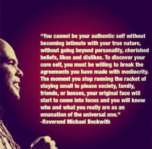 Authentic self. -Rev Michael Beckwith