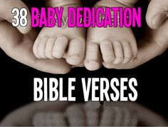 Read Baby Dedication Bible verses: http://bible.knowing-jesus.com ...