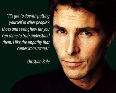 Inspirational Acting Quotes Christian bale quote