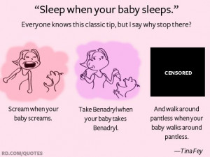 ... Baby Sleep, Fey Motherhood, New Mom, Funny Motherhood Quotes, Tina Fey