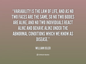 quote-William-Osler-variability-is-the-law-of-life-and-96799.png