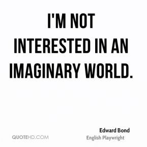 edward-bond-edward-bond-im-not-interested-in-an-imaginary.jpg