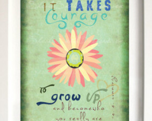 It takes Courage* Quote Print by Sh eila A. Smith ...