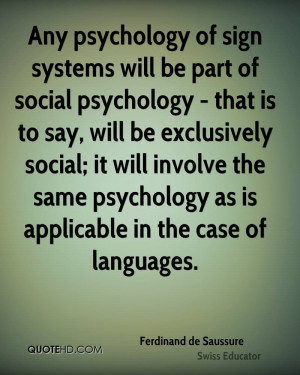 Any psychology of sign systems will be part of social psychology ...