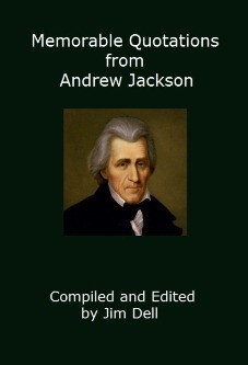 Memorable Quotations from Andrew Jackson