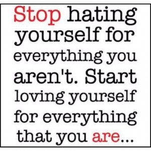 Quotes About Loving Yourself For Who You Are Love yourself for who you ...