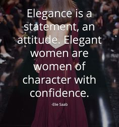 elegance more class and elegant quotes quotes woman beauty thoughts ...