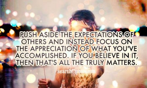 aside the expectations of others and instead focus on the appreciation ...
