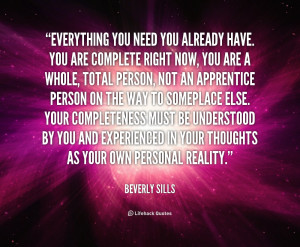 quote-Beverly-Sills-everything-you-need-you-already-have-you-237770_1 ...