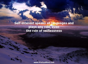 ... speaks all languages and plays any role, even the role of selflessness