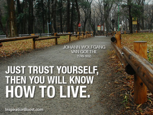Johann Wolfgang van Goethe Trust Yourself Quotes