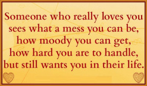 you sees what a mess you can be, how moody you can get, how hard you ...