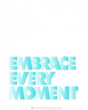 Embrace Every Moment