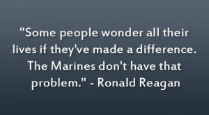 ... . The Marines don’t have that problem.” – Ronald Reagan