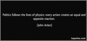 ... : every action creates an equal and opposite reaction. - John Avlon