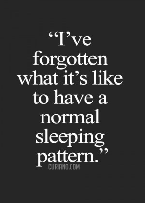 ... sleeping pattern. (Welcome to night shift!) #nursing #quotes #sarcasm
