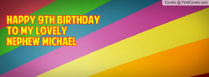 Happy 9th Birthdayto my lovelyNephew Profile Facebook Covers