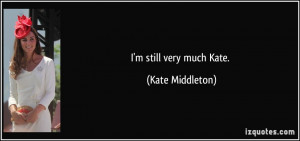 still very much Kate. - Kate Middleton