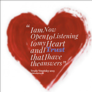 Quotes Picture: i am now open to listening to my heart and i trust ...