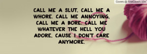 Call me a slut, call me a whore. Call me Profile Facebook Covers