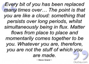 every bit of you has been replaced many steve grand