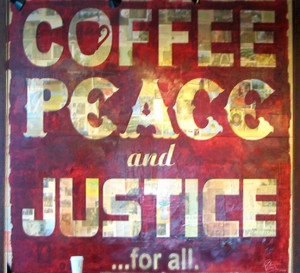 Coffee, peace and justice for all:)