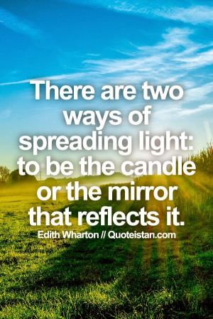 ... light, to be the candle or the mirror that reflects it. #inspirational