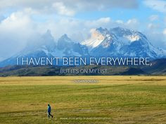 haven't been everywhere, but it's on my list. More