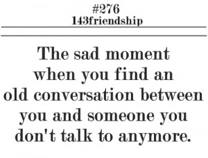 ... between You and Someone You Don’t talk to Anymore ~ Friendship Quote