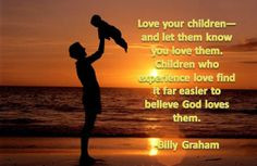 billy graham quotes on loving your children more billy graham quotes ...