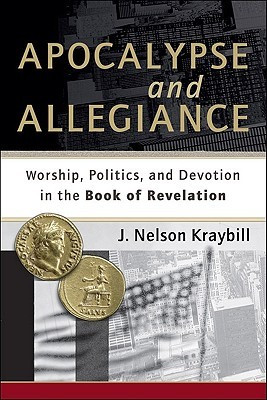 Apocalypse and Allegiance: Worship, Politics, and Devotion in the Book ...