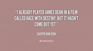 already played James Dean in a film called Race with Destiny, but it ...