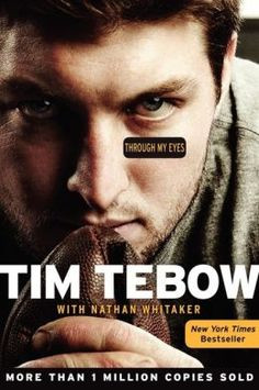 Through My Eyes ~ Tim Tebow reveals how his faith, his family values ...