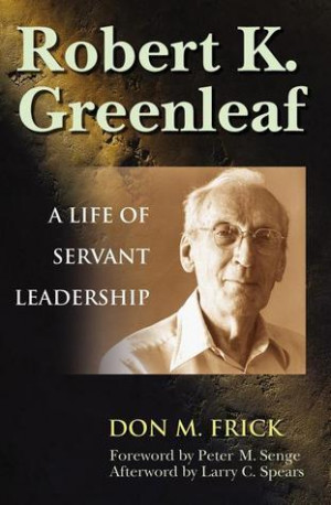 ... Robert K. Greenleaf: A Life of Servant Leadership” as Want to Read